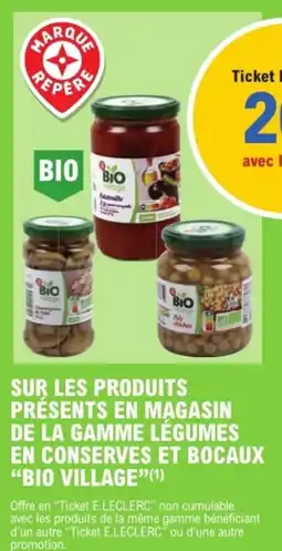 E.Leclerc BIO VILLAGE Sur les produits présents en magasin de la gamme légumes en conserves et bocaux offre