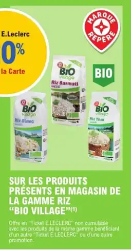 E.Leclerc BIO VILLAGE Sur les produits presents en magasin de la gamme riz offre