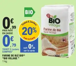 E.Leclerc "BIO VILLAGE" Farine de blé bio offre