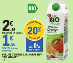 E.Leclerc "BIO VILLAGE" Pur jus d'orange sans pulpe bio offre
