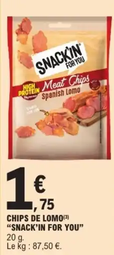 E.Leclerc "SNACK'IN FOR YOU" Chips de lomo offre