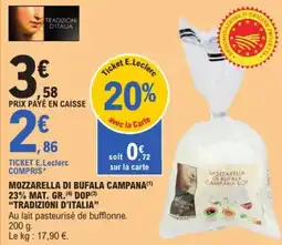E.Leclerc "TRADIZIONI D'ITALIA" Mozzarella di bufala campana 23% mat. gr. dop offre