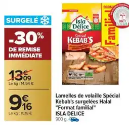 Carrefour Lamelles de volaille spécial kebab's surgelées halal format familial isla delice offre