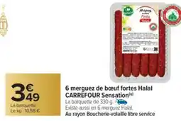 Carrefour 6 merguez de bœuf fortes halal carrefour sensation offre