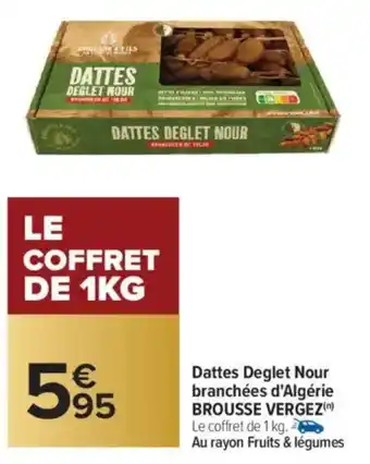Carrefour Dattes deglet nour branchées d'algérie brousse vergez offre
