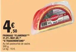 E.Leclerc "O TRANSMONTANO" Fromage "flamengo❞(2) 31,8% mat.gr. offre