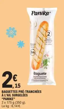 E.Leclerc "PANIKE" Baguettes pré-tranchées à l'ail surgelées offre
