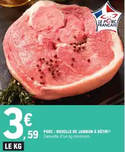 E.Leclerc Porc rouelle de jambon a arotir offre