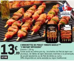 E.Leclerc "L'INSTANT RÔTISSERIE" 4 brochettes de poulet tomate basilic offre