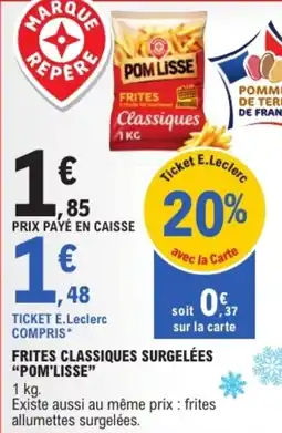 E.Leclerc "POM'LISSE" Frites classiques surgelées offre