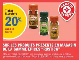 E.Leclerc "RUSTICA" Sur les produits présents en magasin de la gamme épices offre