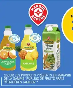 E.Leclerc "PUR JUS DE FRUITS FRAIS RÉFRIGÉRÉS JAFADEN" Sur les produits présents en magasin dé la gamme offre