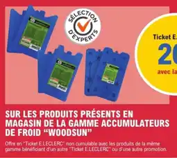 E.Leclerc "WOODSUN" Sur les produits présents en magasin de la gamme accumulateurs de froid offre