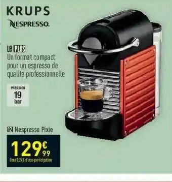 Conforama Nespresso Pixie Krups offre