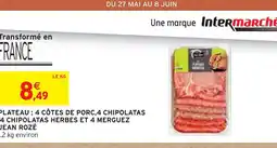 Intermarché Jean Rozé Plateau : 4 côtes de porc, 4 chipolatas, 4 chipolatas herbes et 4 merguez offre