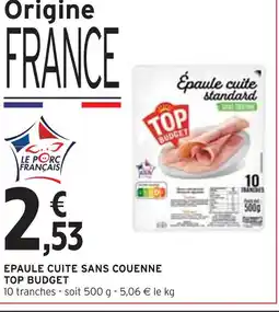 Intermarché TOP BUDGET Epaule cuite sans couenne offre