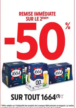 Intermarché 1664 -50% REMISE IMMÉDIATE SUR LE 2ÈME SUR TOUT 1664 offre