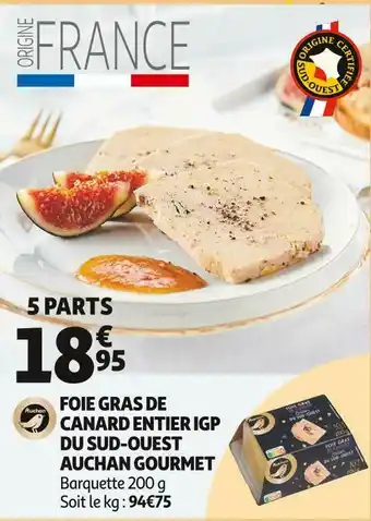 Auchan Auchan gourmet foie gras de canard entier igp du sud-ouest offre