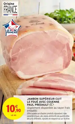 Intermarché Contact Jambon supérieur cuit le foué avec couenne paul predault offre