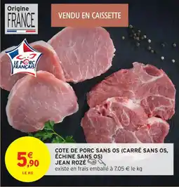 Intermarché Contact Cote de porc sans os carré sans os échine sans os jean roze offre