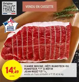Intermarché Contact Viande bovine rôti rumsteck ou rumsteck à rôtir jean rozé offre