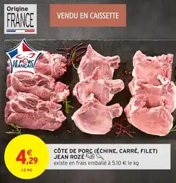Intermarché Contact Côte de porc échine carré filet jean roze offre