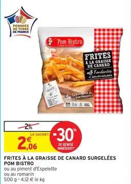 Intermarché Contact Frites à la graisse de canard surgelées pom bistro offre