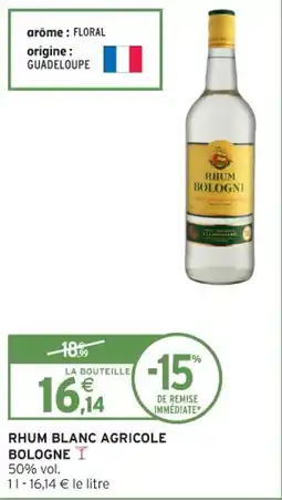 Intermarché Contact Rhum blanc agricole bologne offre