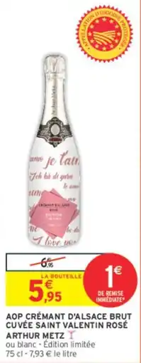 Intermarché Contact Aop crémant d'alsace brut cuvée saint valentin rosé arthur metz offre