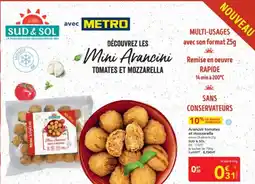 METRO SUD & SOL Arancini tomates et mozzarella offre