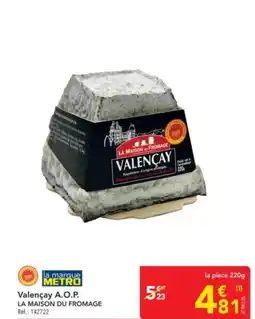 METRO LA MAISON DU FROMAGE Valençay A.O.P. offre