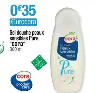 Cora x Carrefour Gel Douche Peau Sensibles Pure offre