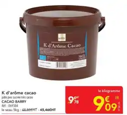 METRO CACAO BARRY K d'arôme cacao pâte peu sucrée très cacao offre