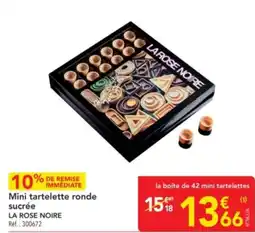 METRO LA ROSE NOIRE Mini tartelette ronde sucrée offre