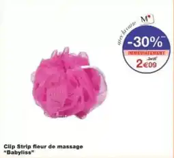 Monop' Beauty Clip strip fleur de massage babyliss offre