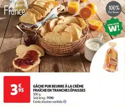 Auchan Drive Gâche pur beurre à la crème fraîche en tranches épaisses offre