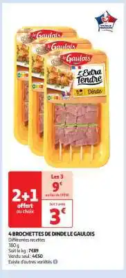 Auchan 4 BROCHETTES DE DINDE LE GAULOIS offre