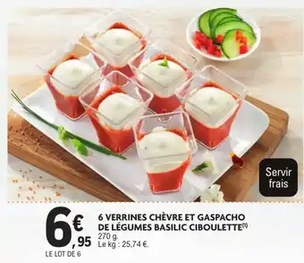 E.Leclerc 6 verrines chèvre et gaspacho de légumes basilic ciboulette offre