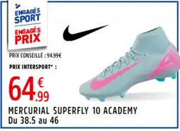 Intersport NIKE Mercurial superfly 10 academy du 38.5 au 46 offre