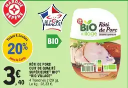 E.Leclerc Drive Rôti de porc cuit de qualité supérieure bio bio village offre