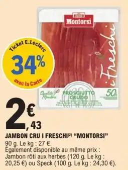 E.Leclerc Drive Jambon cru i freschi montorsi offre