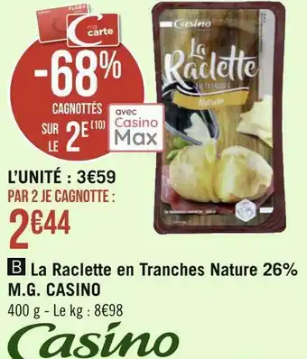 Géant Casino Casino la raclette en tranches nature 26% m.g. offre