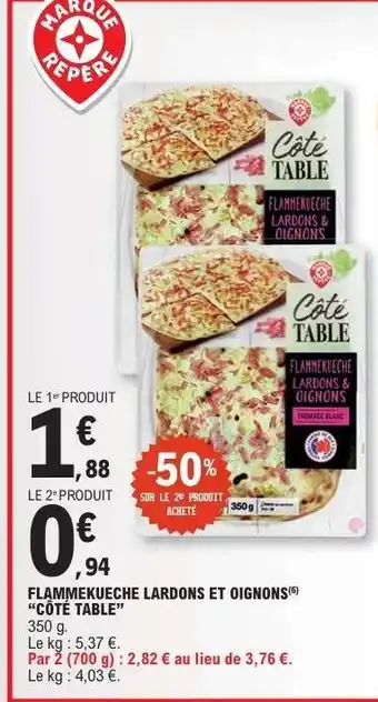 E.Leclerc FLAMMEKUECHE LARDONS ET OIGNONS CÔTE TABLE offre