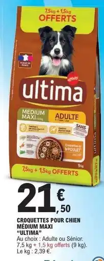 E.Leclerc CROQUETTES POUR CHIEN MEDIUM MAXI 'ULTIMA' offre
