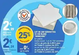E.Leclerc LOT DE 200 SERVIETTES 33 CM BLANC HOMESIDE offre