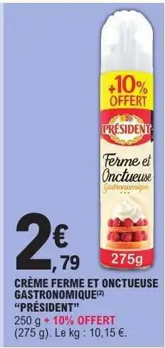 E.Leclerc CRÈME FERME ET ONCTUEUSE GASTRONOMIQUE 'PRÉSIDENT' offre