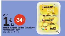 E.Leclerc POMME DE TERRE ENTIÈRE SANS PEAU 'FRAÎCHEMENT BON' offre