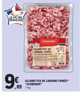 E.Leclerc ALLUMETTES DE LARDONS FUMES SCHNEIDER offre