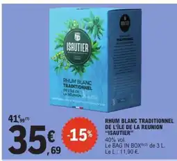 E.Leclerc RHUM BLANC TRADITIONNEL DE L’ÎLE DE LA REUNION “ISAUTIER” offre