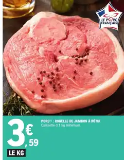 E.Leclerc Drive Porc rouelle de jambon à rôtir offre